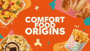 An orange graphic featuring the bold white text "COMFORT FOOD ORIGINS," surrounded by various comfort foods including nachos, a flaky croissant, french fries, and a bowl of tortilla chips with dip.